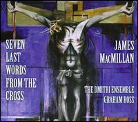 James MacMillan: Seven Last Words from the Cross von Graham Ross