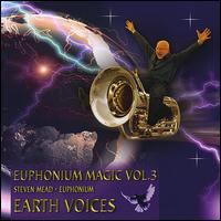 Euphonium Magic, Vol. 3: Earth Voices von Steven Mead