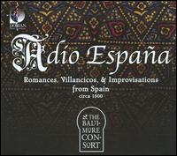 Adio España: Romances, Villancicos & Improvisations from Spain, Circa 1500 von Baltimore Consort