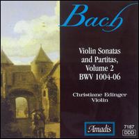 Bach: Violin Sonatas and Partitas, Vol. 2 (BWV 1004-06) von Christiane Edinger