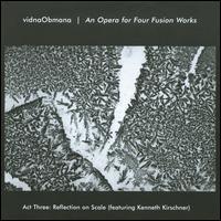 Vidna Obmana: An Opera for Four Fusion Works, Act 3 (Reflections on Scale) von Kenneth Kirschner