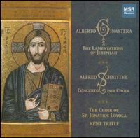 Alberto Ginastera: The Lamentations Of Jeremiah; Alfred Schnittke: Concerto for Choir von Kent Tritle