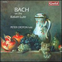 Bach on the Italian Lute von Peter Croton