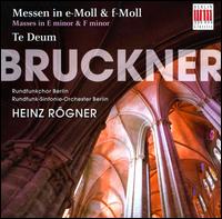 Bruckner: Masses in E minor & F minor; Te Deum von Heinz Rögner