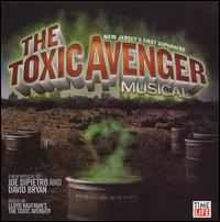 The Toxic Avenger Musical [Original Cast Recording] von Various Artists