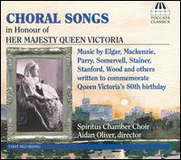 Choral Songs in Honour of Her Majesty Queen Victoria von Spiritus Chamber Choir