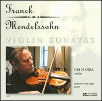 Franck, Mendelssohn: Violin Sonatas von Uri Pianka
