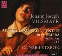 Johann Joseph Vilsmayer: Artificiosus Concentus pro Camera a Violin Solo 1715 von Gunar Letzbor
