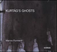 Kurtág's Ghosts von Marino Formenti