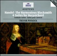 Handel: The Harmonious Blacksmith; 4 Suites for Harpsichord von Trevor Pinnock
