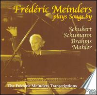 Frédéric Meinders Plays Songs by Schubert, Schumann, Brahms, Mahler von Frédéric Meinders