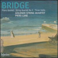 Bridge: Piano Quintet; String Quartet No. 4; Three Idylls von Goldner String Quartet