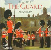 Changing the Guard: Great Military Music von Various Artists