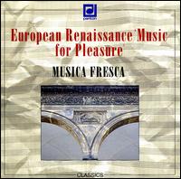 European Renaissance "Music for Pleasure" von Musica Fresca