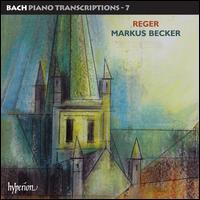 Max Reger Complete Bach Piano Transcriptions, Vol. 7 von Markus Becker