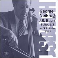 J.S. Bach: Suites 1-3 for Solo Cello, Disc 1 von George Neikrug