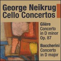 Glière: Cello Concerto in D minor; Boccherini: Cello Concerto in D major von George Neikrug