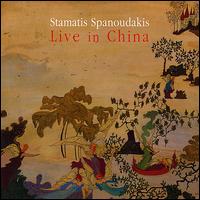 Stamatis Spanoudakis: Live In China von Stamatis Spanoudakis