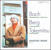 Bach: French Suite No. 5; Partita No. 6; Berg: Piano Sonata; Takemitsu: Piano Distance von Naoyuki Inoue