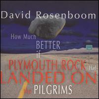 How Much Better If Plymouth Rock Had Landed on the Pilgrims von David Rosenboom