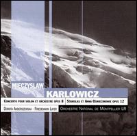Mieczyslaw Karlowicz: Violin Concerto; Stanislas et Anna Oswiecimowie von Friedemann Layer