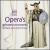 Opera's Greatest Moments: Favorite Arias and Choruses von Various Artists