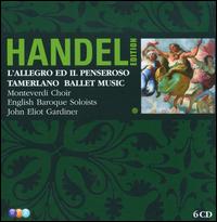 George Frideric Handel: L'Allegro il Penseroso ed il Moderato; Tamerlano; Ballet Music von John Eliot Gardiner