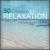 50 Classics for Relaxation von Various Artists