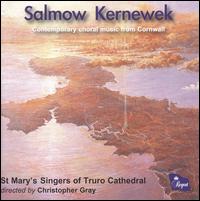 Salmow Kernewek: Contemporary Choral Music from Cornwall von St. Mary's Singers of Truro Cathedral