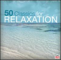 50 Classics for Relaxation von Various Artists