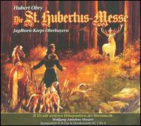 Hubert Obry: Die St. Hubertus-Messe von Jagdhorn-Korps Oberbayern