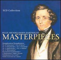 Felix Mendelssohn-Bartholdy: Masterpieces von Various Artists