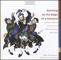 Dancing on the Edge of a Volcano: Jewish Cabaret Popular and Political Songs 1900-1945 von New Budapest Orpheum Society