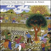 Mexican Piano Music by Manuel M. Ponce von Jorge Federico Osorio