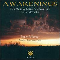 Awakenings: New Music for Native American Flute by David Yeagley von James Pellerite
