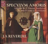 Specvlvm Amoris: Lyrique de l'Amour Médiéval du mysticisme à l'érotisme von La Reverdie