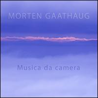 Morten Gaathaug: Musica da camera  von Various Artists