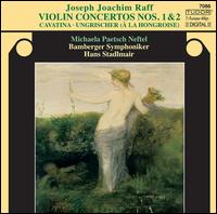 Joseph Joachim Raff: Violin Concertos Nos. 1 & 2; Cavatina; Ungrischer (À La Hongroise) von Michaela Paetsch Neftel