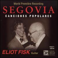 Segovia: Canciones Populares von Eliot Fisk