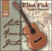 Eliot Fisk: Guitar Virtuoso von Eliot Fisk