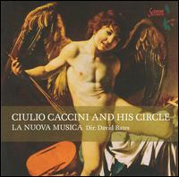 Giulio Caccini and His Circle von Quartetto di Nuova Musica