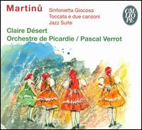 Martinu: Sinfonietta Giocosa; Toccata e due canzoni; Jazz Suite von Pascal Verrot