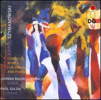 Szymanowski: Complete Works for Violin & Piano von Joanna Madroszkiewicz