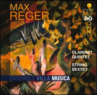 Reger: Clarinet Quintet; String Sextet von Ensemble Villa Musica