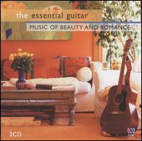 The Essential Guitar: Music of Beauty and Romance von Various Artists