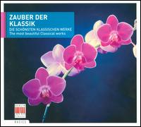 Zauber der Klassik: The most beautiful Classical works von Various Artists