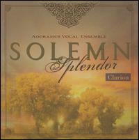 Solemn Splendor von Adoramus Vocal Ensemble