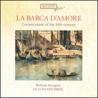 La Barca d'Amore: Cornett Music of the 16th Century von William Dongois