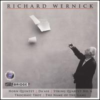 Richard Wernick: Horn Quintet; Da'ase; String Quartet No. 6 & Others von Various Artists