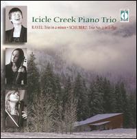 Ravel: Trio in A Minor; Schubert: Trio No. 2 in E-flat von Icicle Creek Piano Trio
